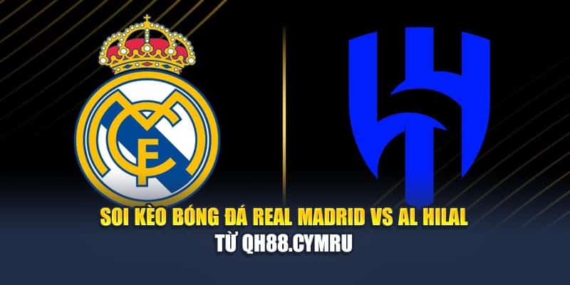 Soi Kèo Bóng Đá Real Madrid Vs Al Hilal Từ qh88wps.com